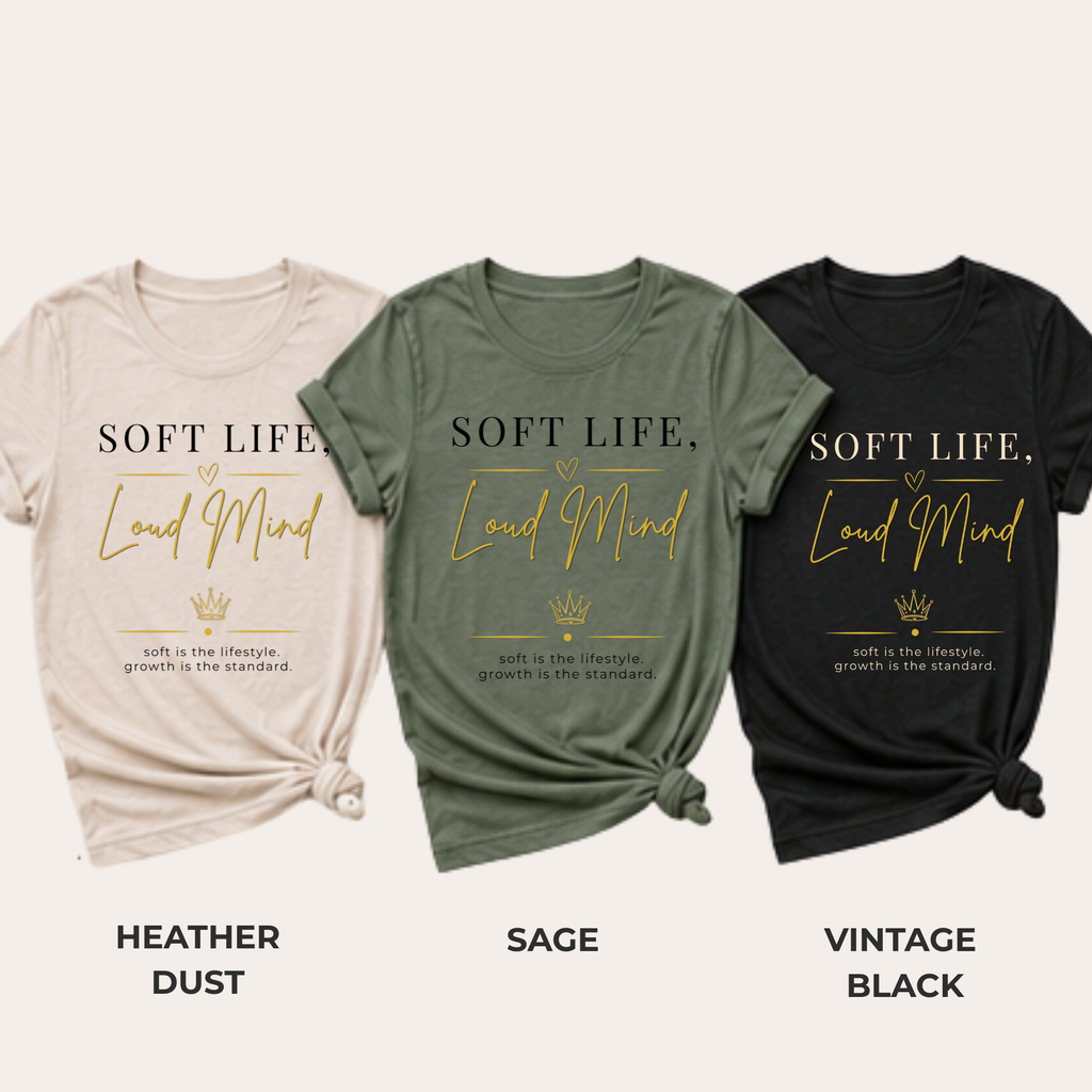 Soft Life, Loud Mind Tee