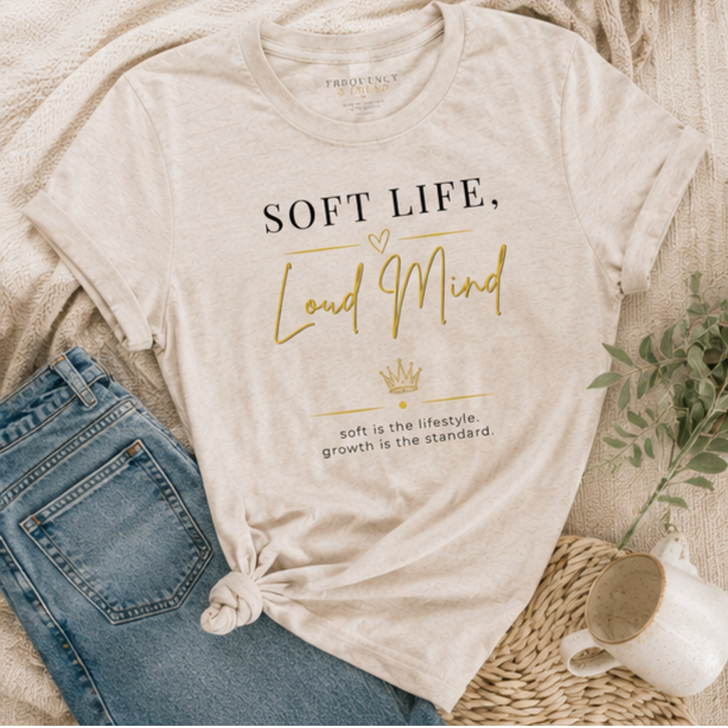 Soft Life, Loud Mind Tee